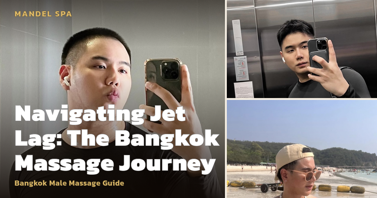 Navigating Jet Lag: The Bangkok Massage Journey
