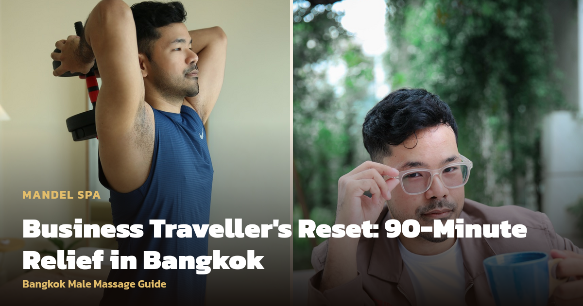 Business Traveller's Reset: 90-Minute Relief in Bangkok